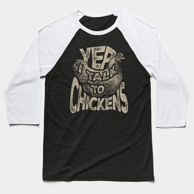 Yep I Talk to Chicken Baseball T-Shirt by aneisha